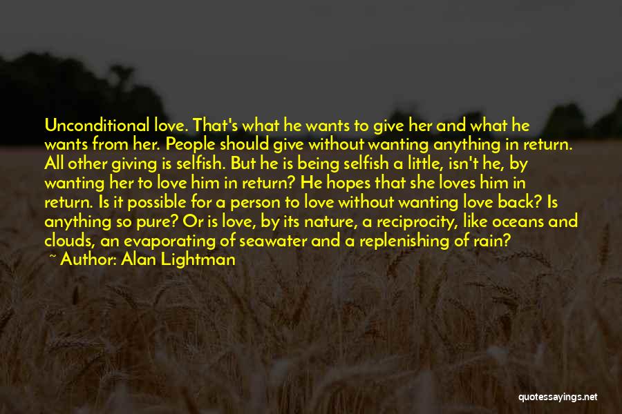 A Person Who Is Selfish Quotes By Alan Lightman