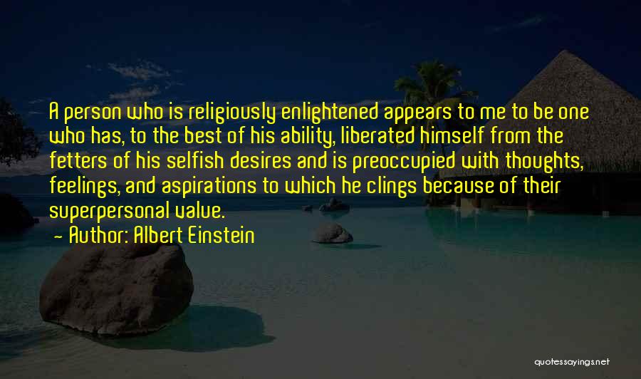 A Person Who Is Selfish Quotes By Albert Einstein
