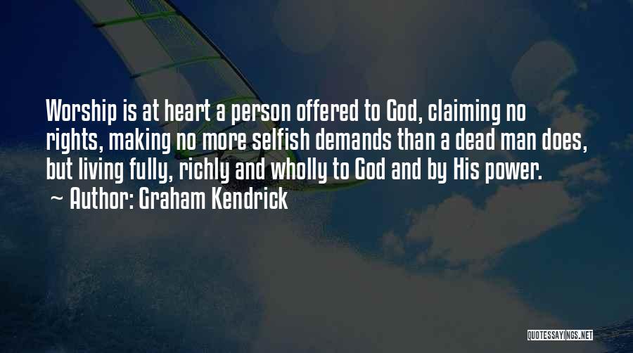 A Person Who Is Selfish Quotes By Graham Kendrick