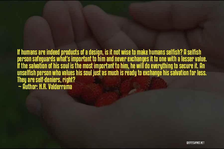 A Person Who Is Selfish Quotes By H.R. Valderrama