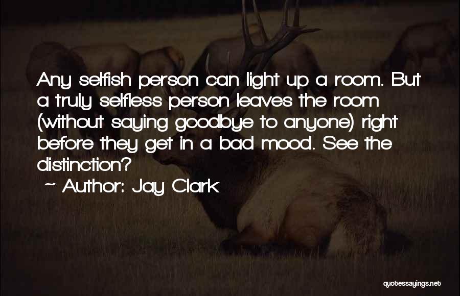 A Person Who Is Selfish Quotes By Jay Clark