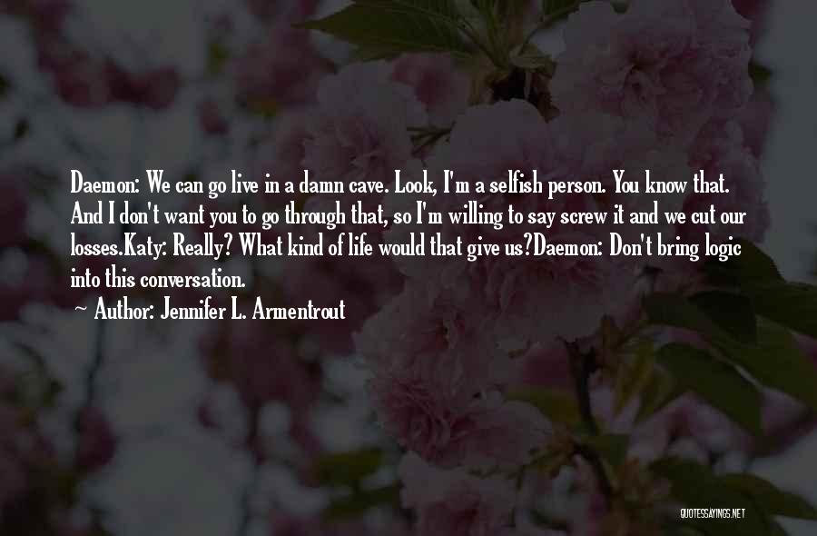 A Person Who Is Selfish Quotes By Jennifer L. Armentrout