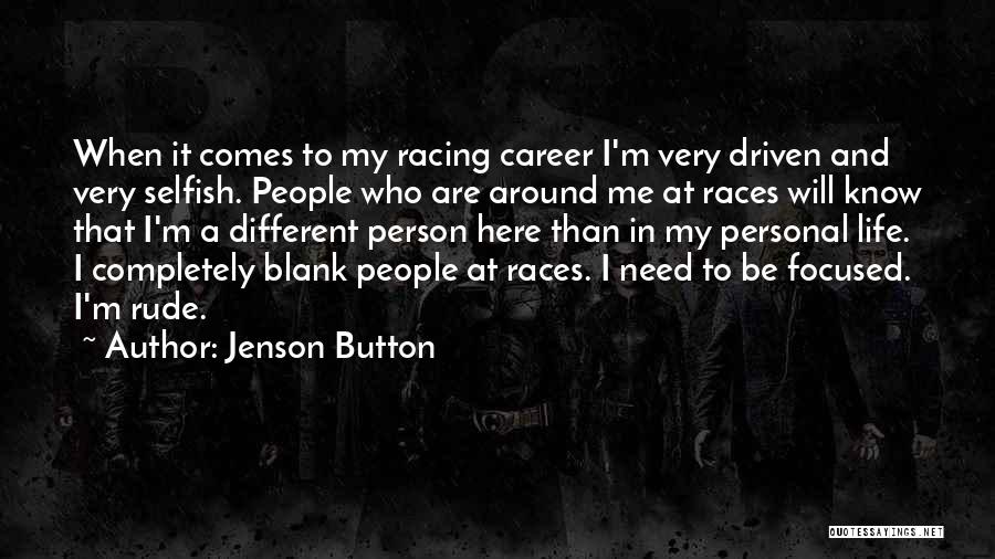 A Person Who Is Selfish Quotes By Jenson Button