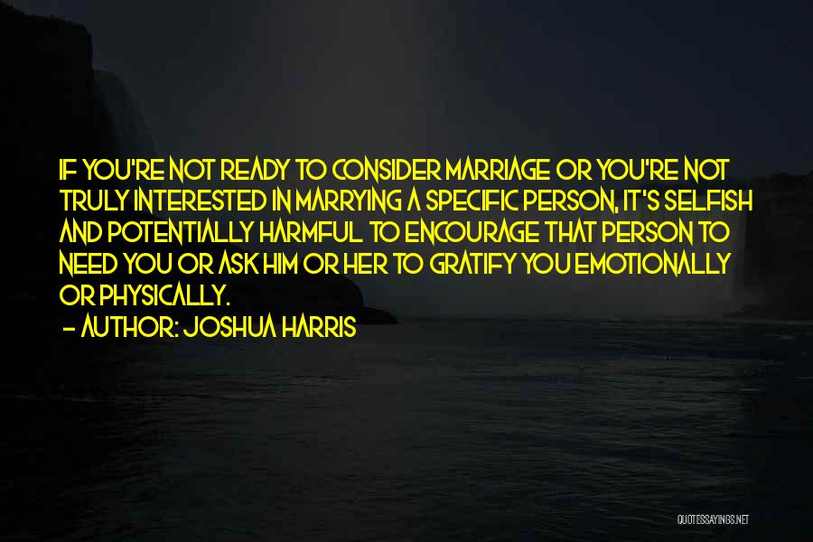 A Person Who Is Selfish Quotes By Joshua Harris