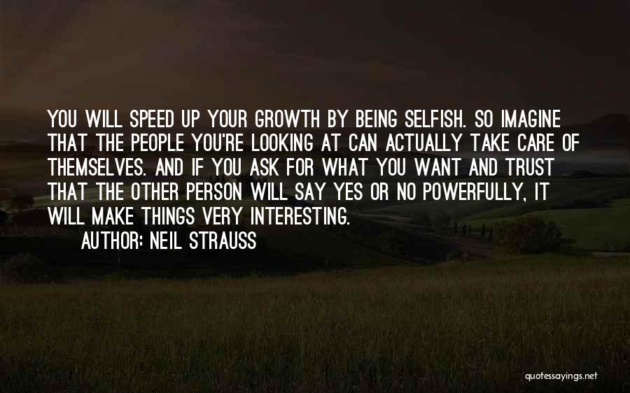 A Person Who Is Selfish Quotes By Neil Strauss