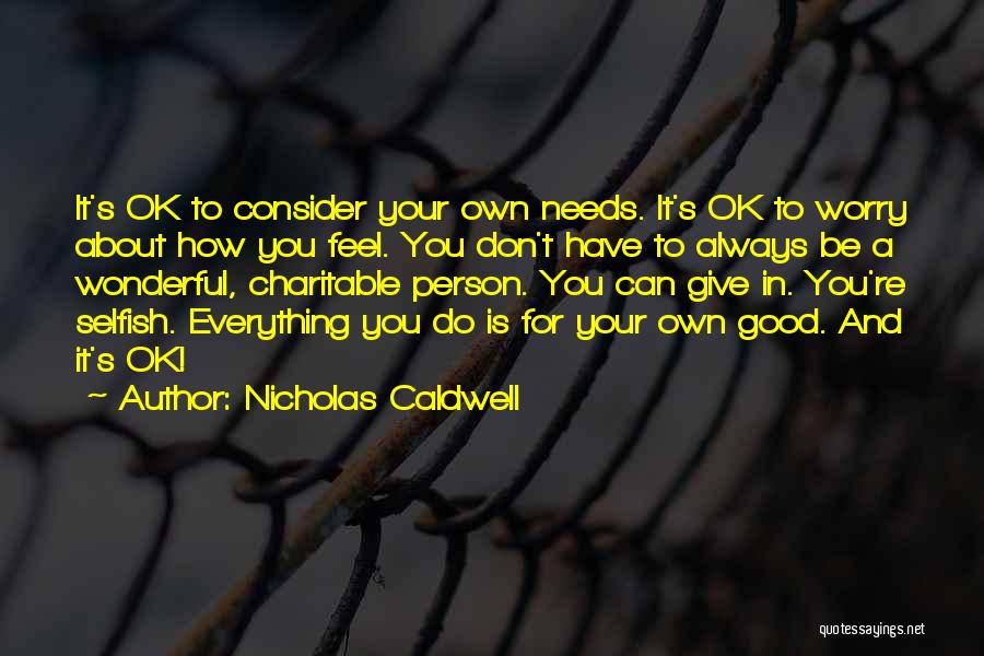 A Person Who Is Selfish Quotes By Nicholas Caldwell