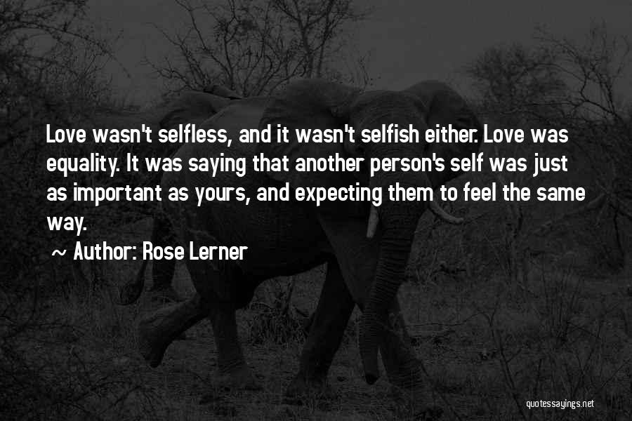 A Person Who Is Selfish Quotes By Rose Lerner