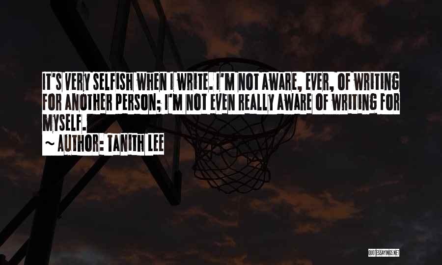 A Person Who Is Selfish Quotes By Tanith Lee