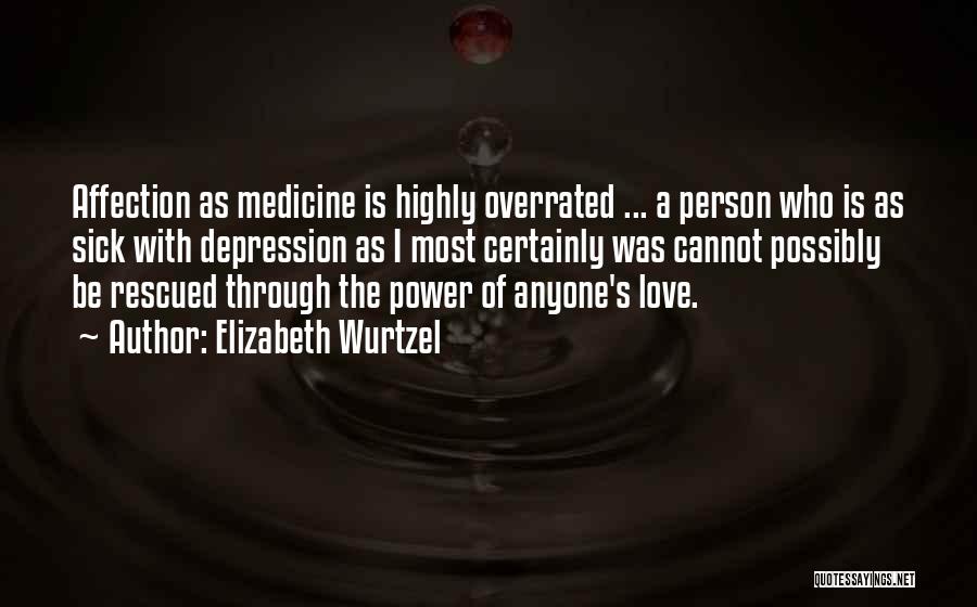 A Person Who Is Sick Quotes By Elizabeth Wurtzel