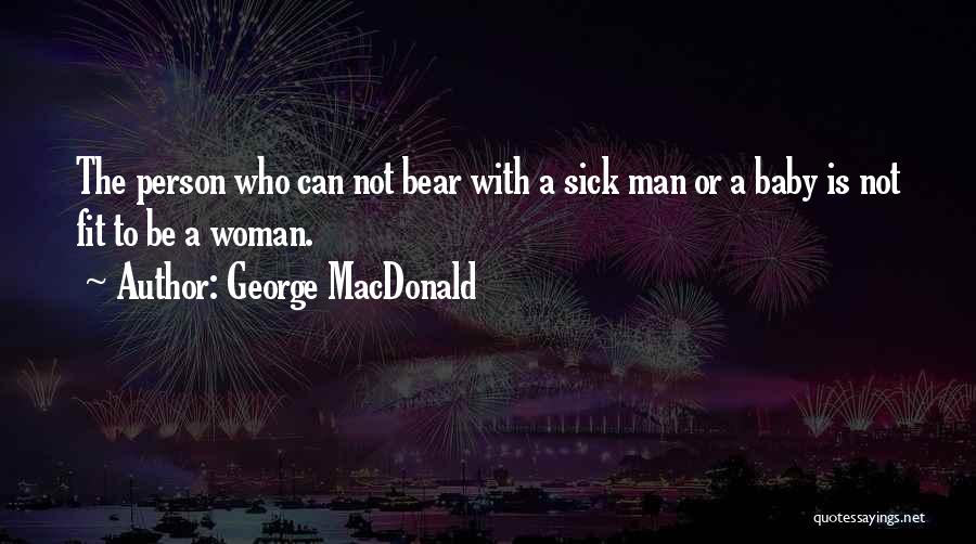 A Person Who Is Sick Quotes By George MacDonald