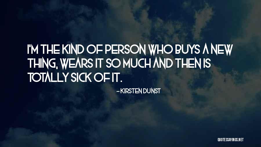 A Person Who Is Sick Quotes By Kirsten Dunst