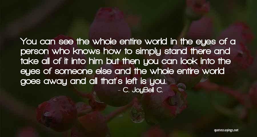 A Person Who Left You Quotes By C. JoyBell C. A Person Who Left You Quotes By C. JoyBell C.
