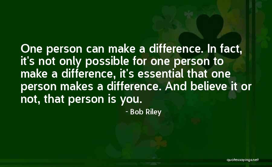 A Person Who Makes A Difference Quotes By Bob Riley A Person Who Makes A Difference Quotes By Bob Riley