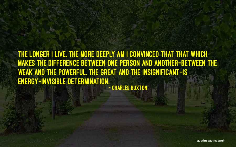 A Person Who Makes A Difference Quotes By Charles Buxton A Person Who Makes A Difference Quotes By Charles Buxton