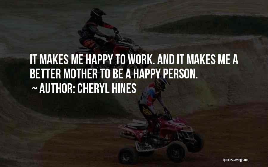 A Person Who Makes You Happy Quotes By Cheryl Hines