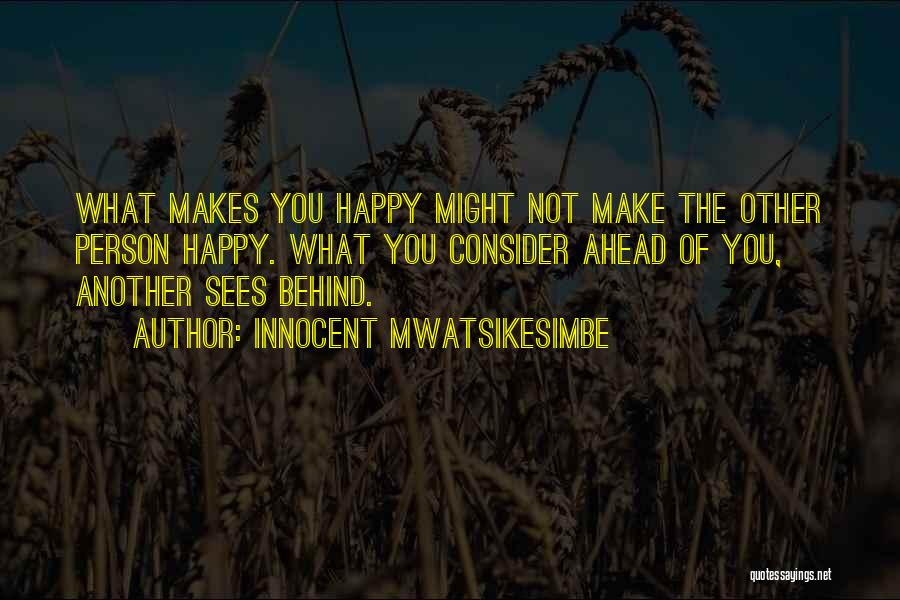 A Person Who Makes You Happy Quotes By Innocent Mwatsikesimbe