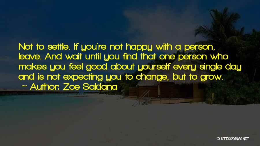 A Person Who Makes You Happy Quotes By Zoe Saldana