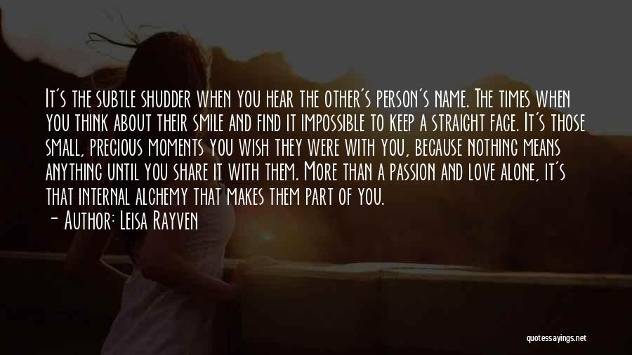 A Person Who Makes You Smile Quotes By Leisa Rayven