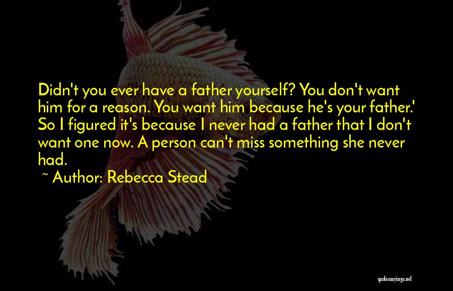 A Person You Can't Have Quotes By Rebecca Stead