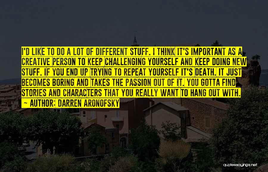 A Person You Like Quotes By Darren Aronofsky