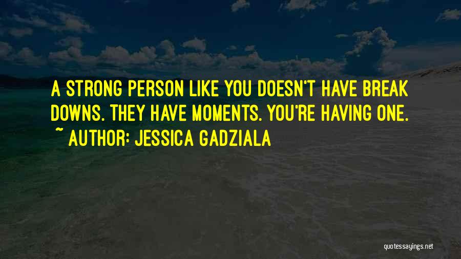 A Person You Like Quotes By Jessica Gadziala