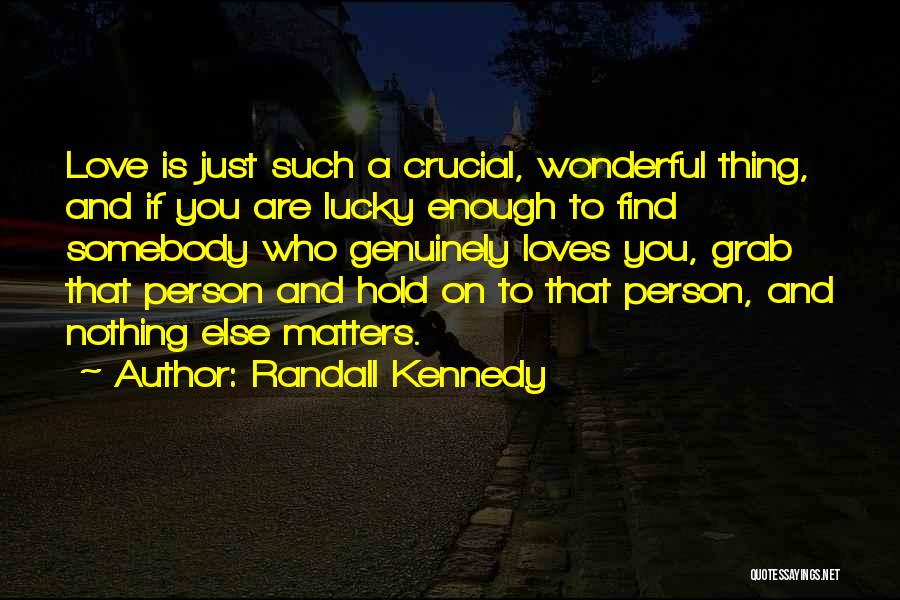 A Person You Love Loves Someone Else Quotes By Randall Kennedy