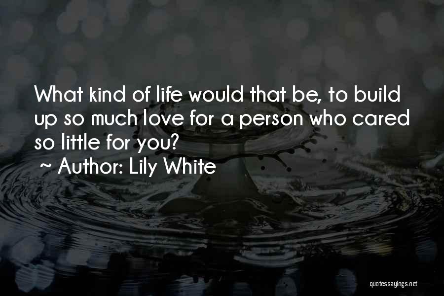 A Person You Love Quotes By Lily White