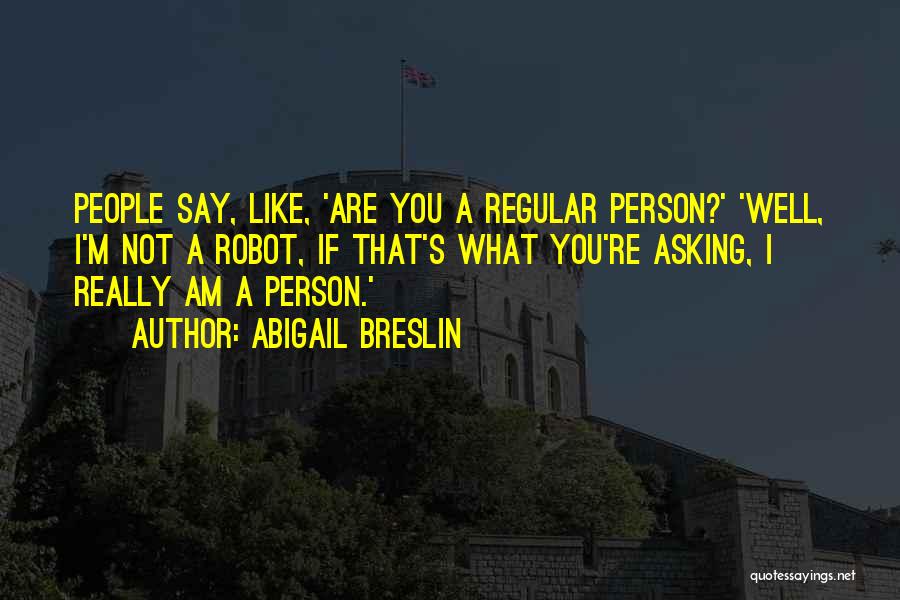 A Person You Really Like Quotes By Abigail Breslin