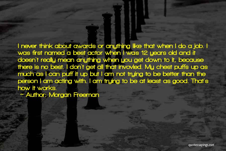 A Person You Really Like Quotes By Morgan Freeman