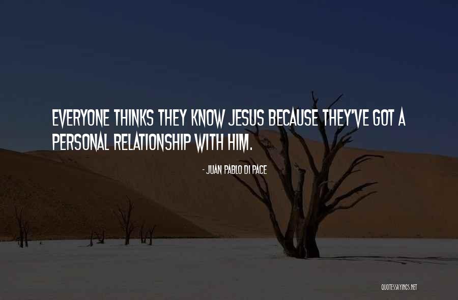 A Personal Relationship With Jesus Quotes By Juan Pablo Di Pace