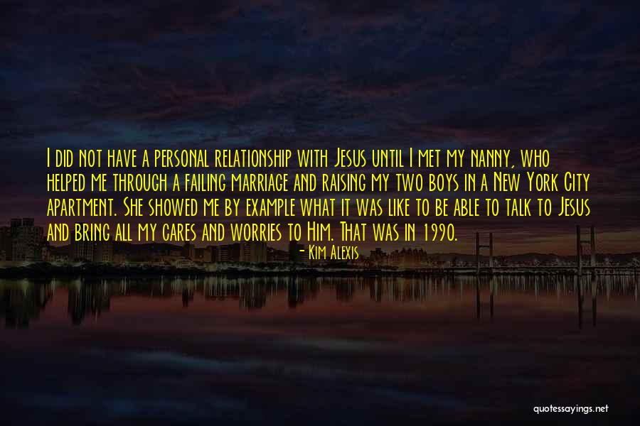 A Personal Relationship With Jesus Quotes By Kim Alexis A Personal Relationship With Jesus Quotes By Kim Alexis