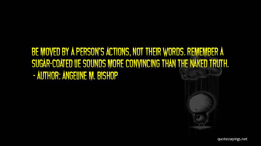 A Person's Actions Quotes By Angeline M. Bishop