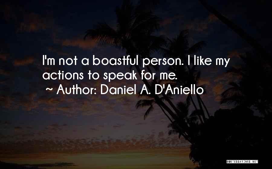 A Person's Actions Quotes By Daniel A. D'Aniello