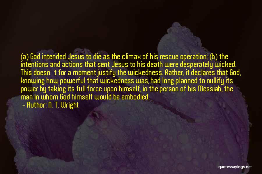 A Person's Actions Quotes By N. T. Wright