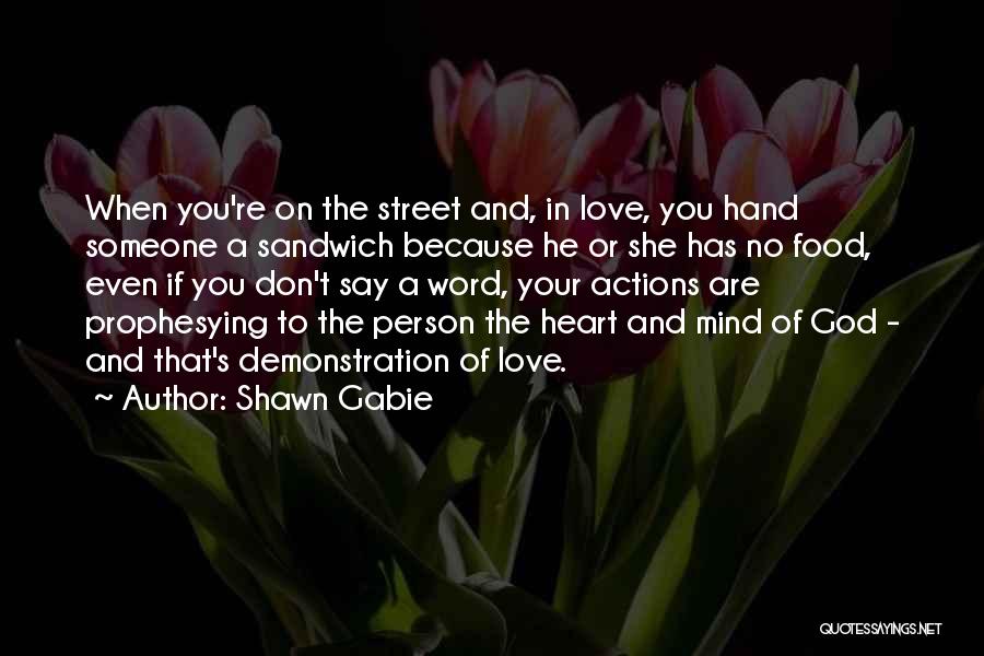 A Person's Actions Quotes By Shawn Gabie