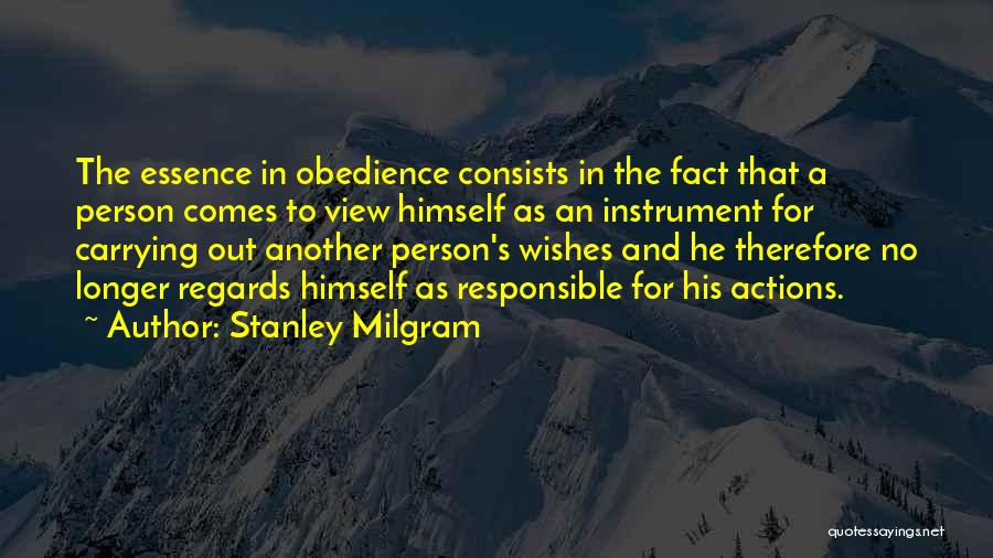 A Person's Actions Quotes By Stanley Milgram