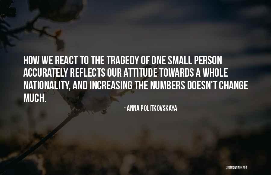A Person's Attitude Quotes By Anna Politkovskaya A Person's Attitude Quotes By Anna Politkovskaya