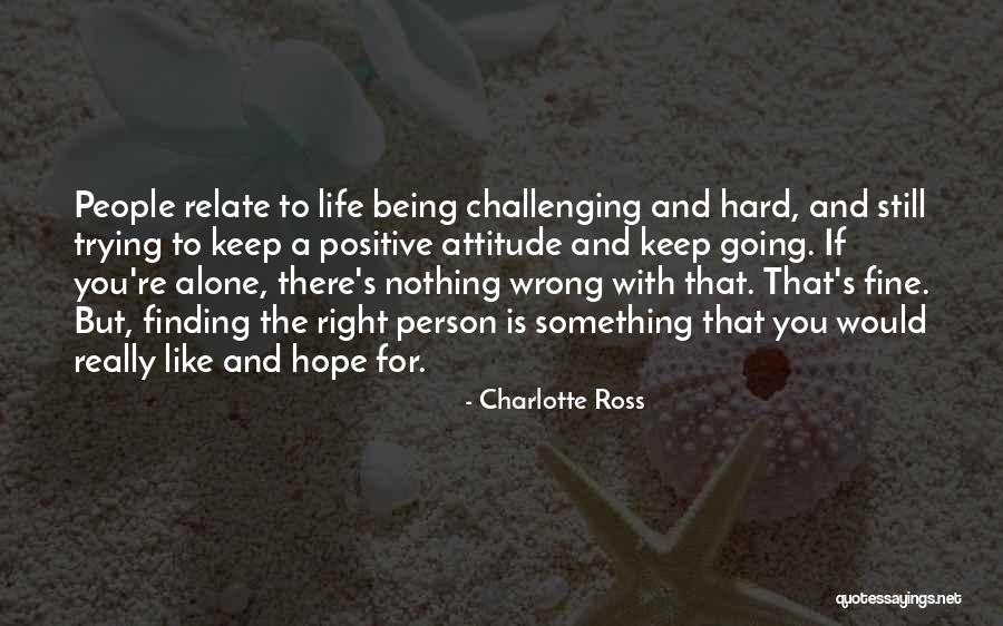 A Person's Attitude Quotes By Charlotte Ross A Person's Attitude Quotes By Charlotte Ross