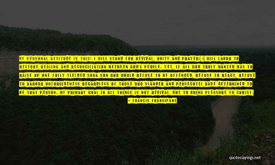 A Person's Attitude Quotes By Francis Frangipane A Person's Attitude Quotes By Francis Frangipane