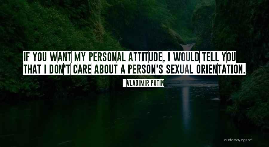 A Person's Attitude Quotes By Vladimir Putin A Person's Attitude Quotes By Vladimir Putin