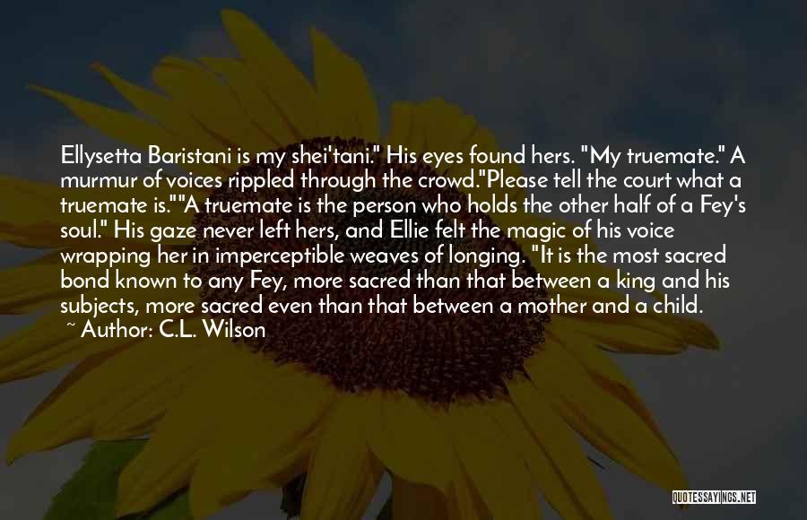 A Person's Eyes Quotes By C.L. Wilson