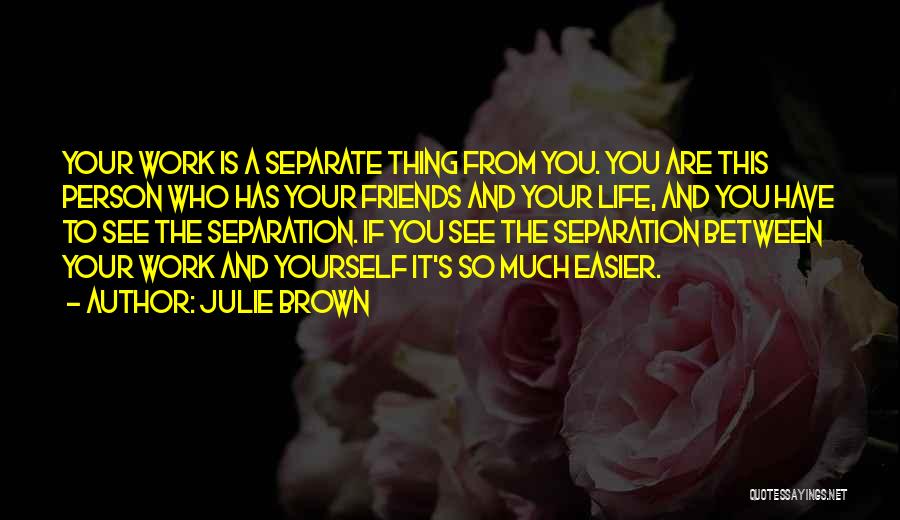 A Person's Life Quotes By Julie Brown