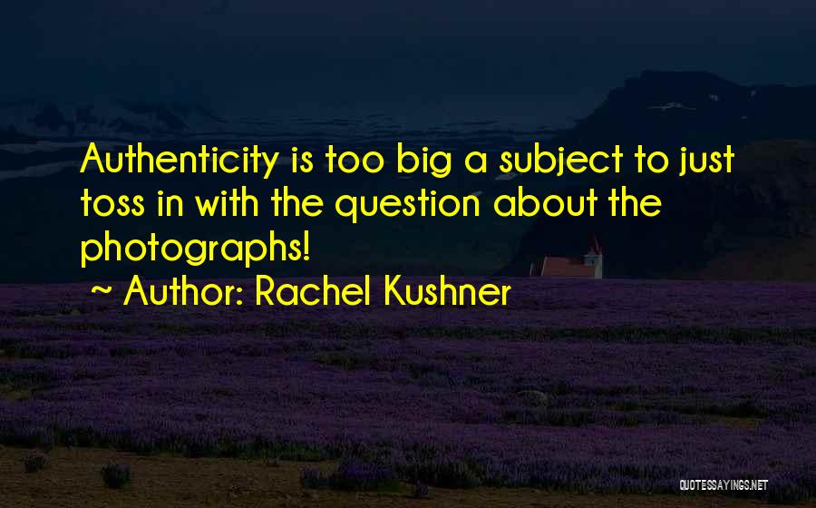 A Photograph Quotes By Rachel Kushner