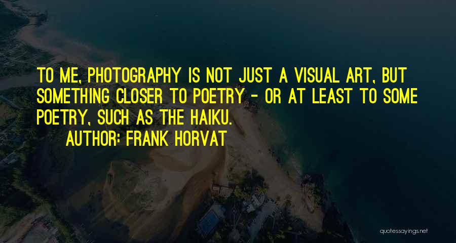 A Photography Quotes By Frank Horvat