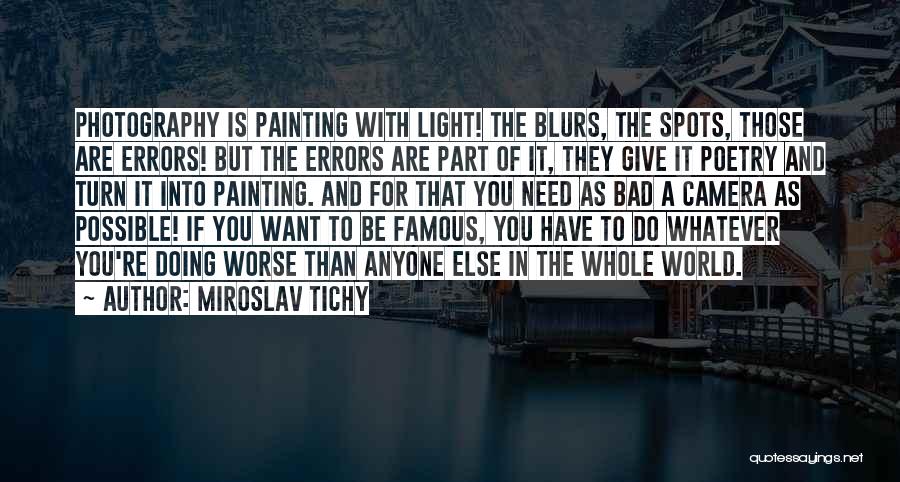 A Photography Quotes By Miroslav Tichy