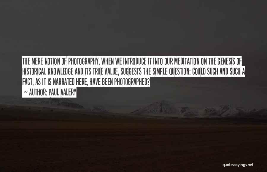 A Photography Quotes By Paul Valery