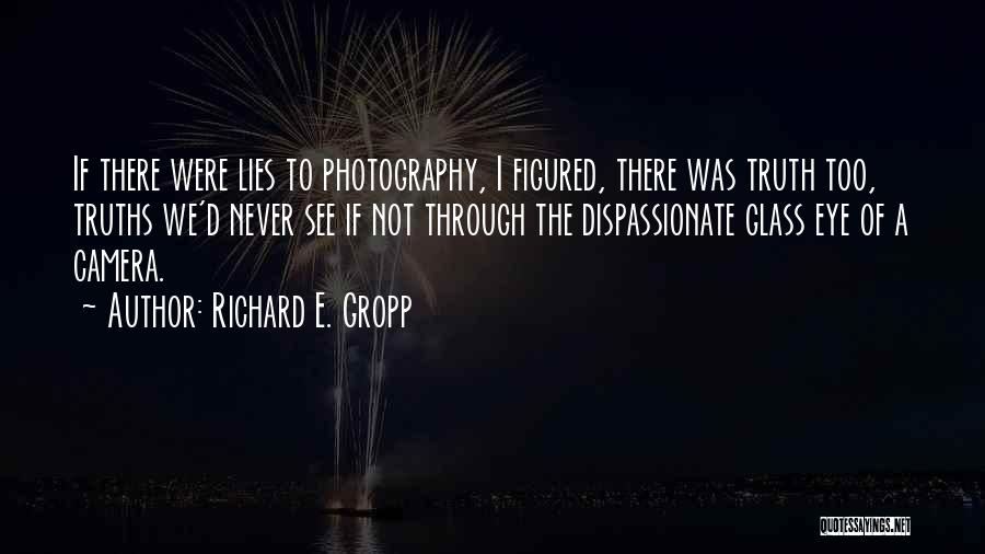 A Photography Quotes By Richard E. Gropp