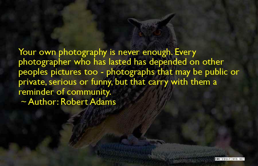 A Photography Quotes By Robert Adams