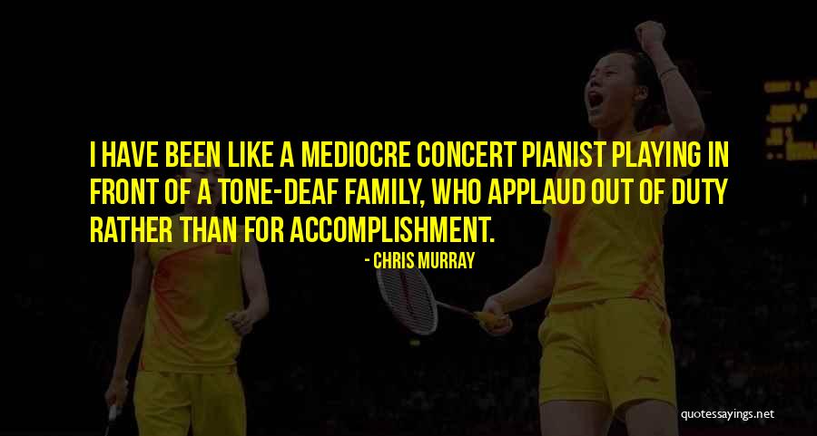 A Pianist Quotes By Chris Murray A Pianist Quotes By Chris Murray
