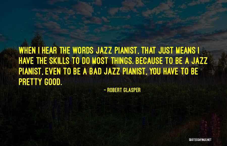 A Pianist Quotes By Robert Glasper A Pianist Quotes By Robert Glasper